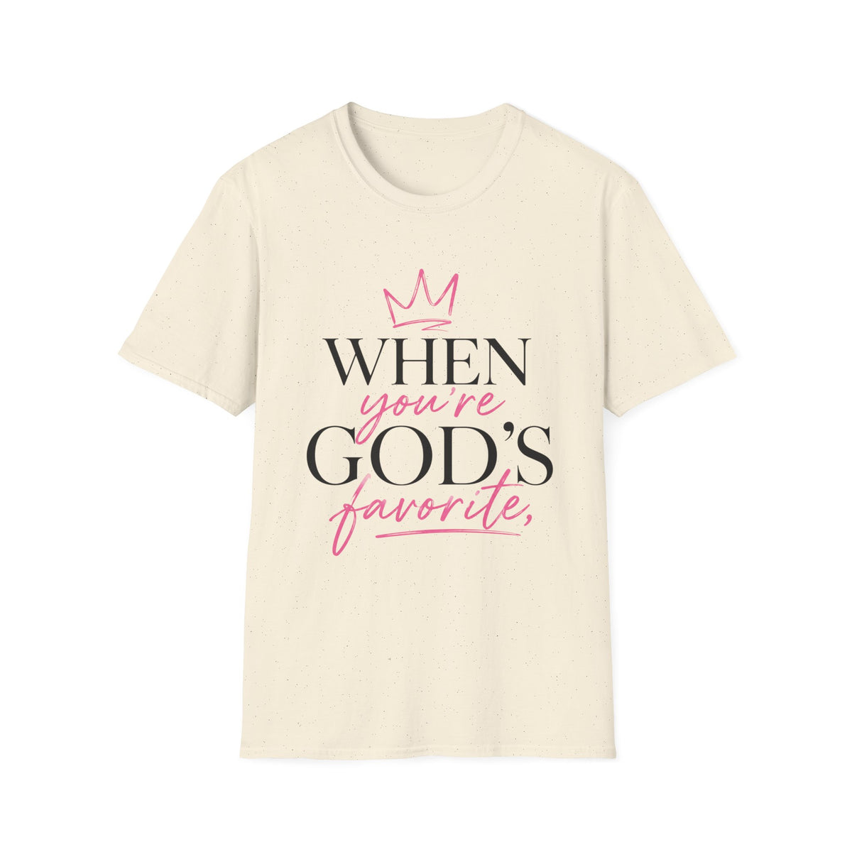 "When You're God's Favorite" T-Shirt