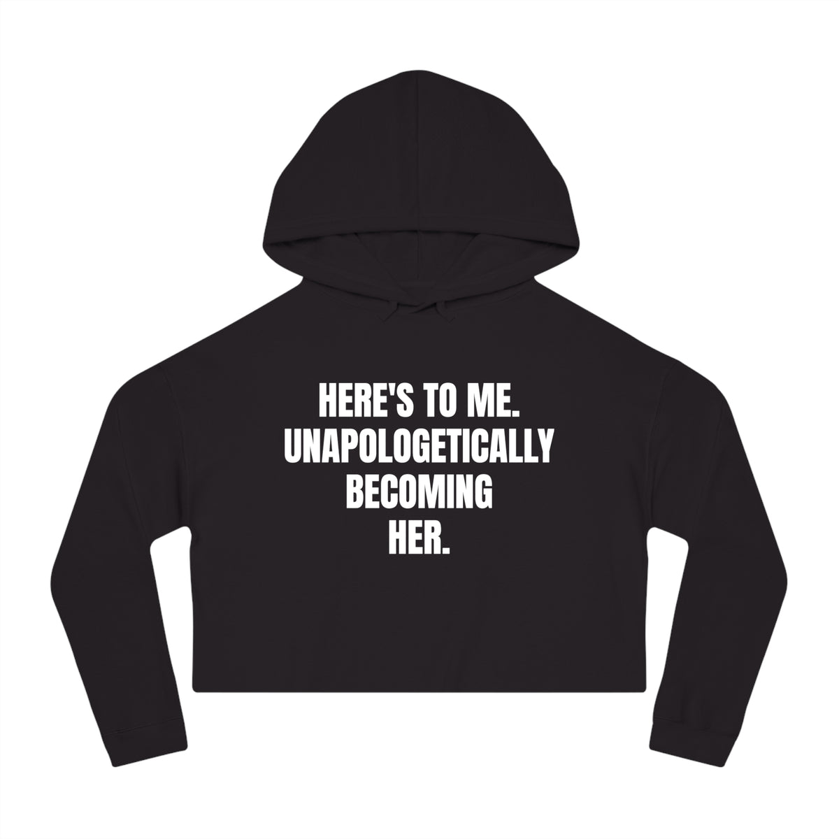 "Becoming Her." Cropped Hooded Sweatshirt