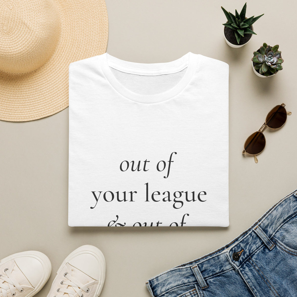 "Out of Your League & Out of Your Dreams" Minimal Script Tee