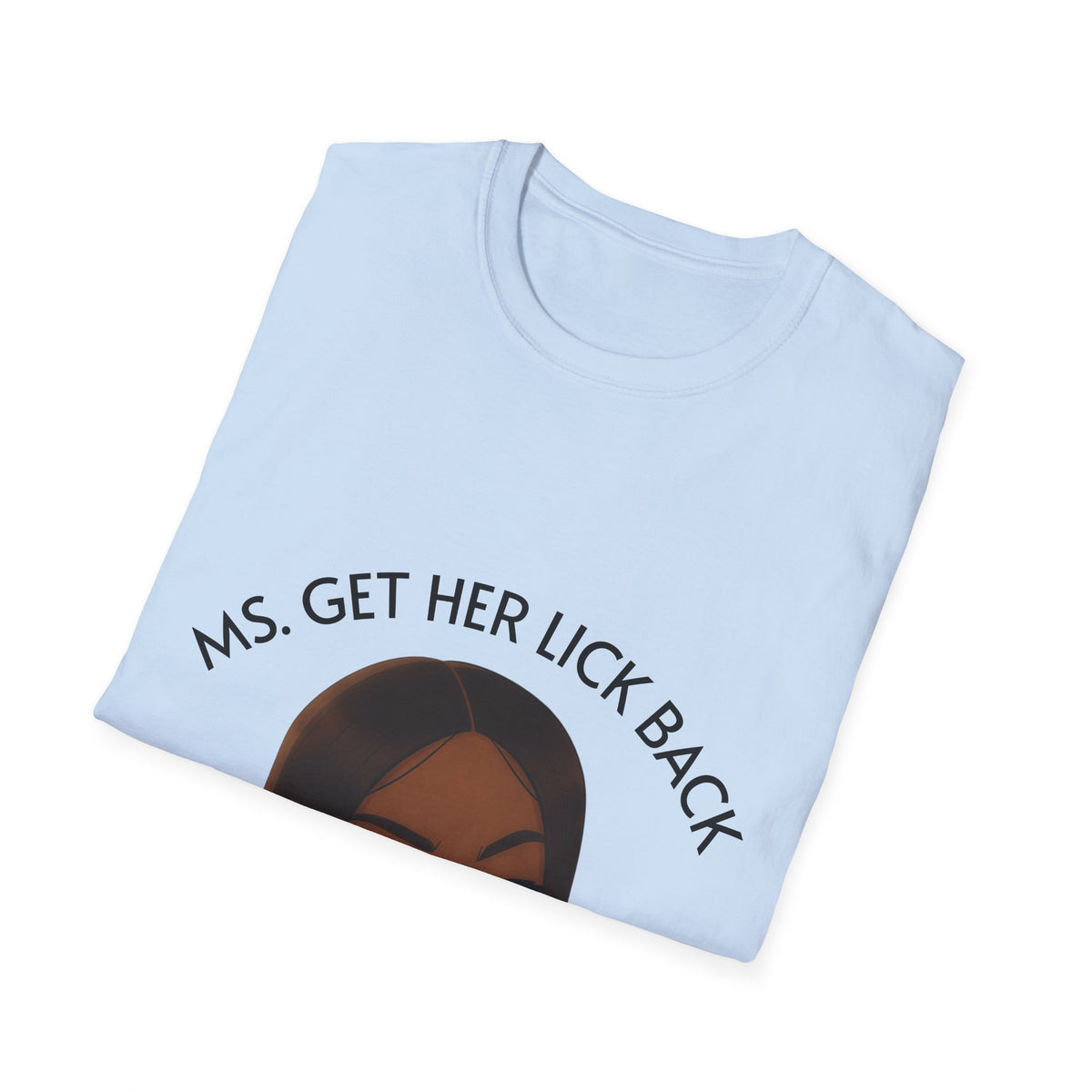 Ms. Get Her Lick Back T-Shirt — Funny Sassy Graphic Tee for Women