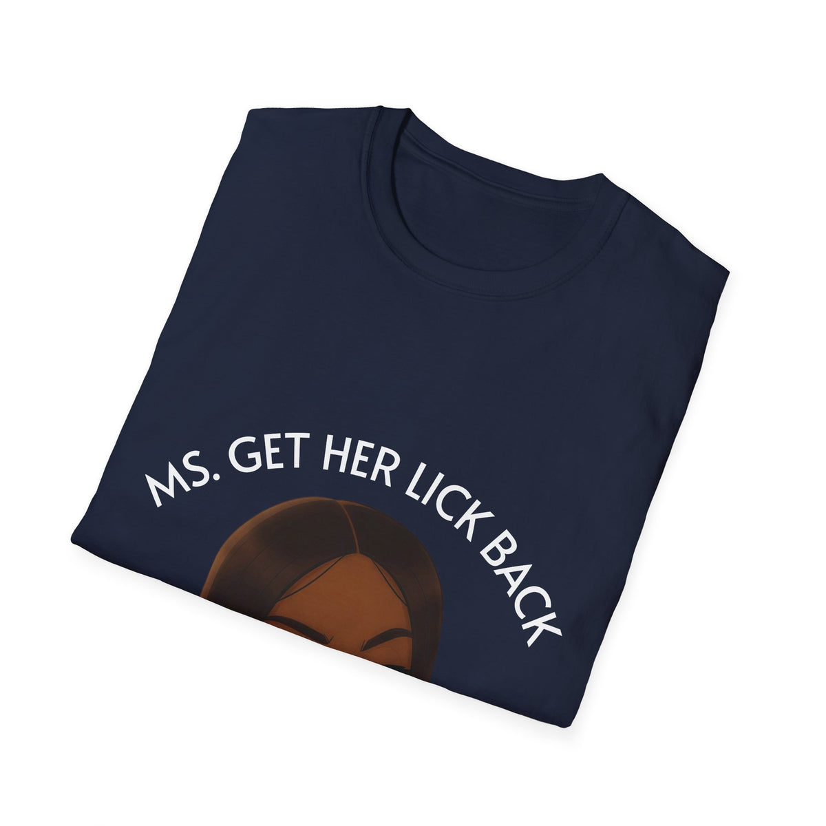 Ms. Get Her Lick Back T-Shirt — Funny Sassy Graphic Tee for Women