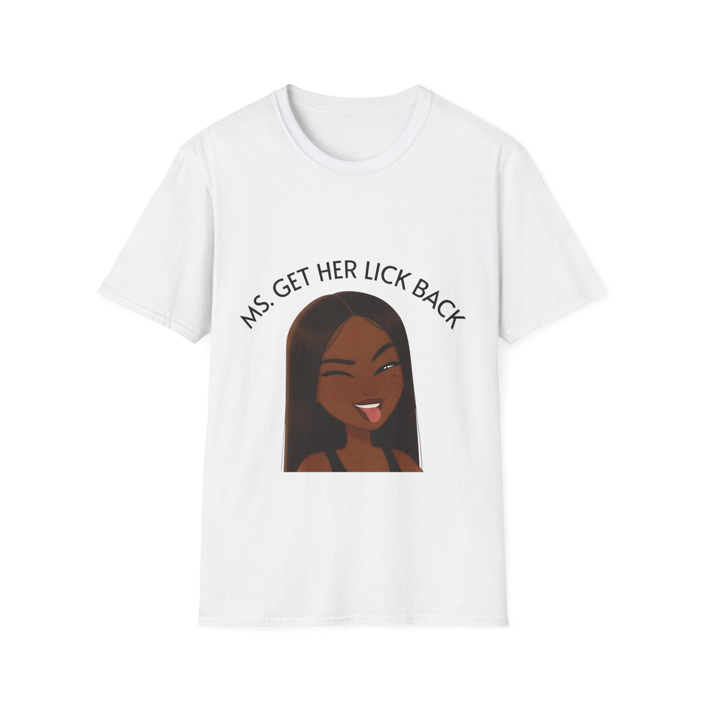 Ms. Get Her Lick Back T-Shirt — Funny Sassy Graphic Tee for Women