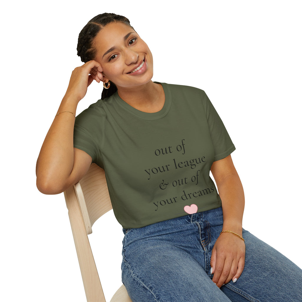 "Out of Your League & Out of Your Dreams" Minimal Script Tee