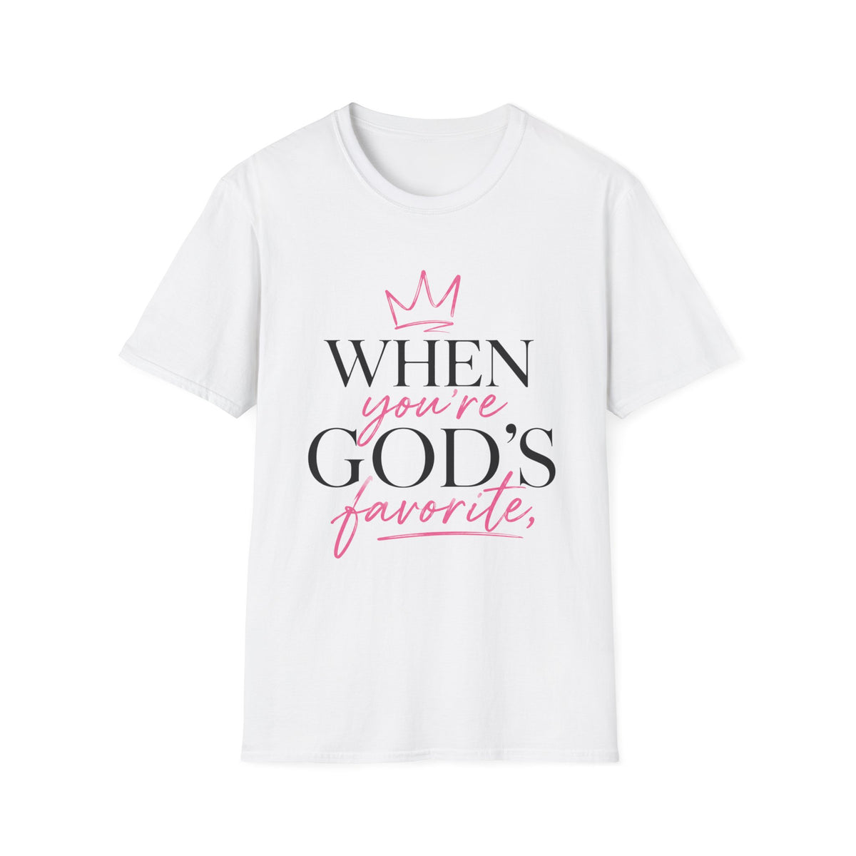 "When You're God's Favorite" T-Shirt