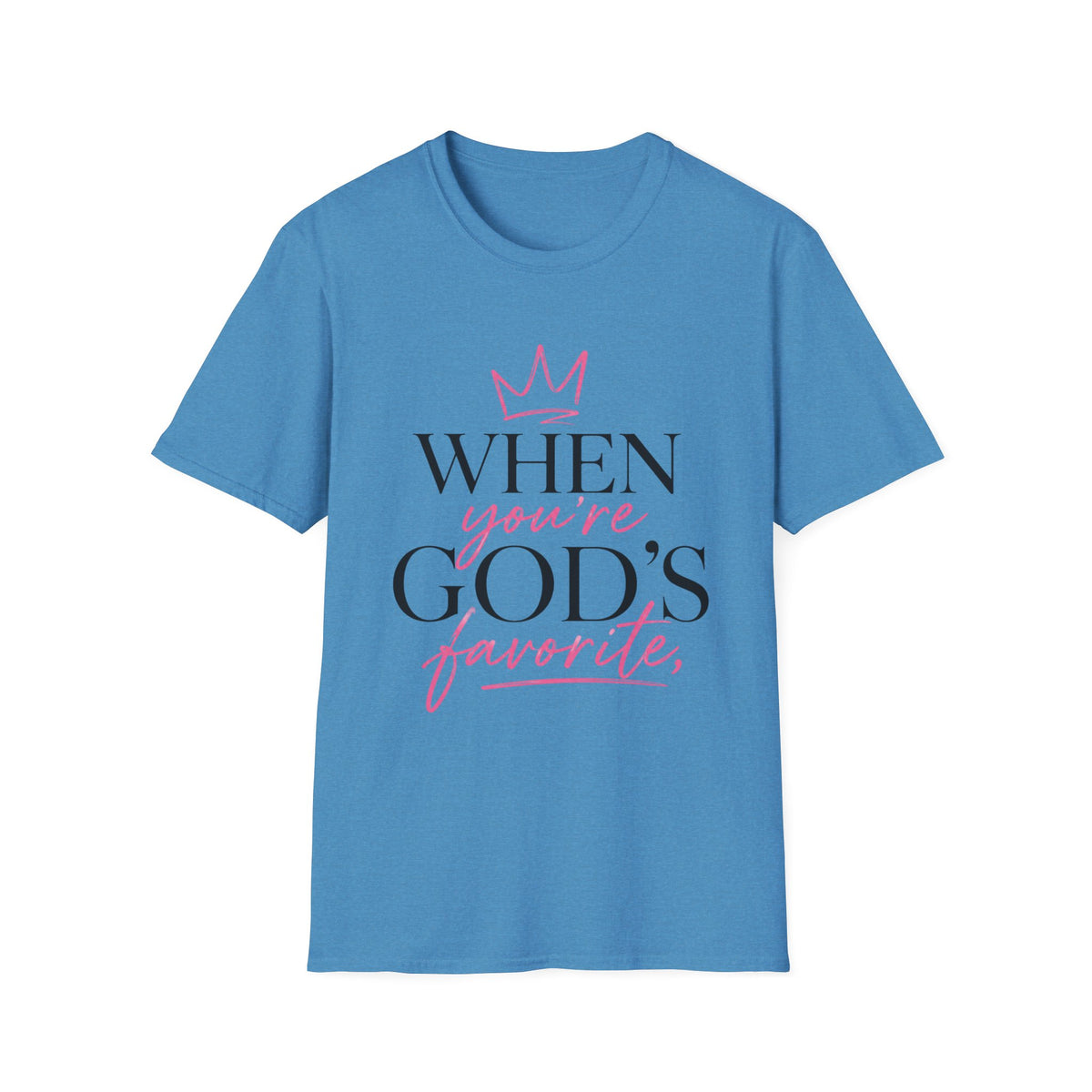 "When You're God's Favorite" T-Shirt