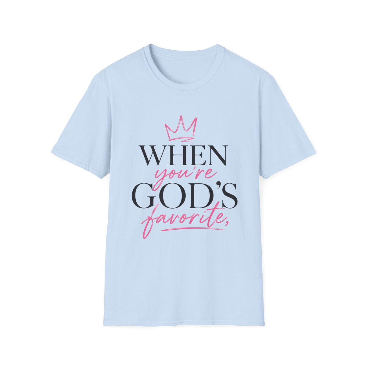 "When You're God's Favorite" T-Shirt