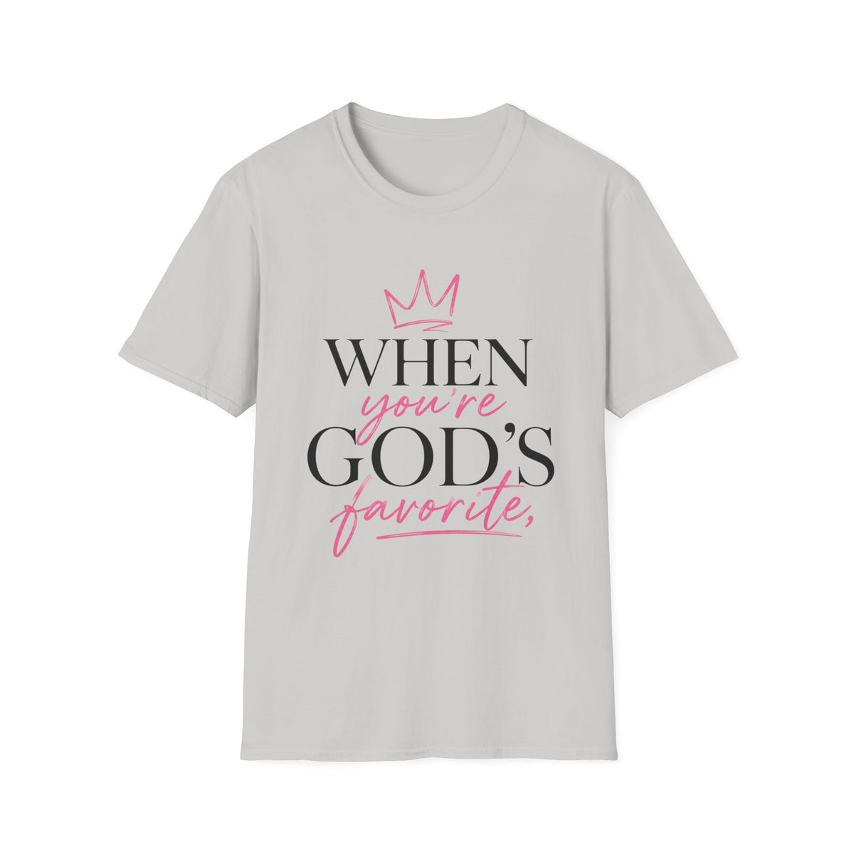 "When You're God's Favorite" T-Shirt