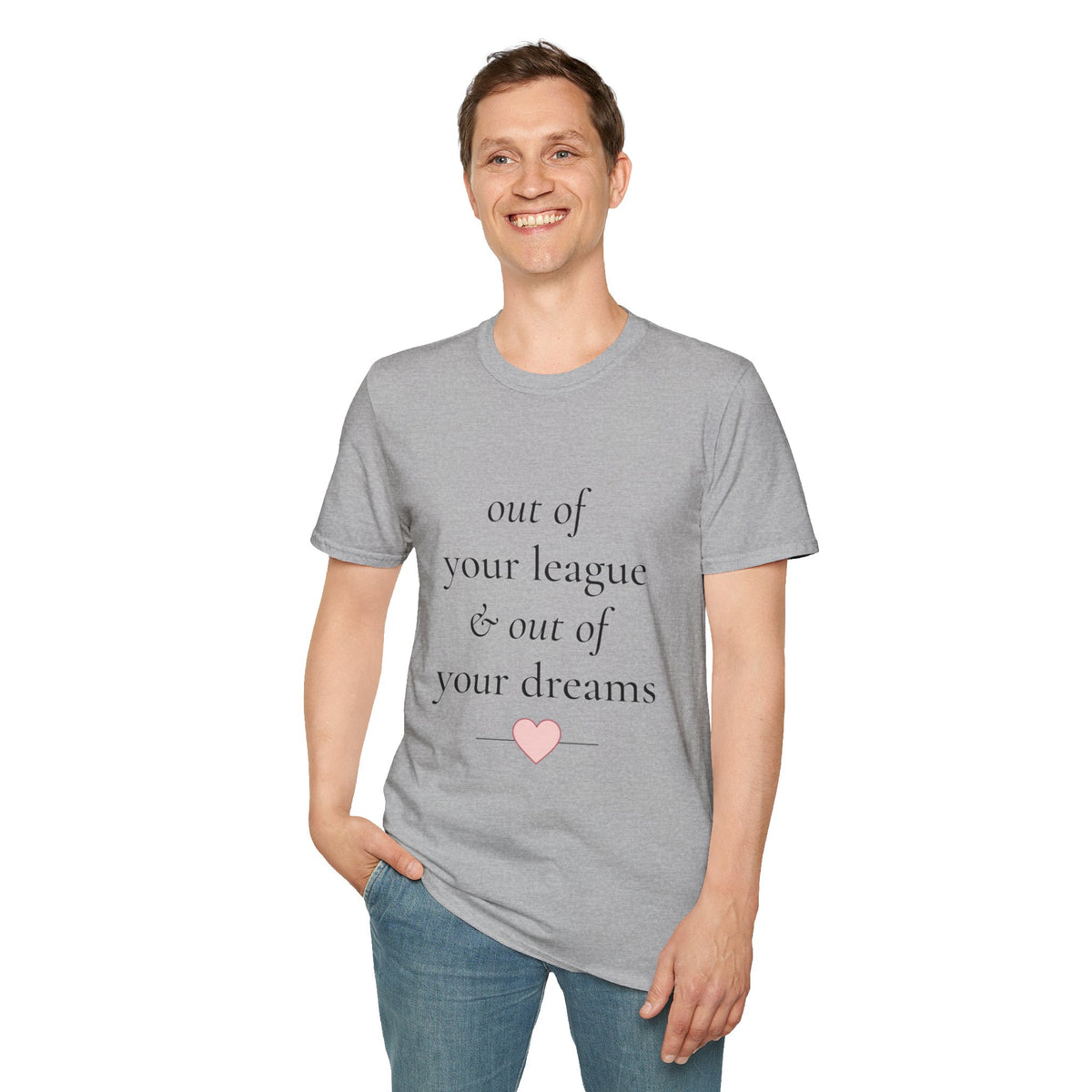 "Out of Your League & Out of Your Dreams" Minimal Script Tee