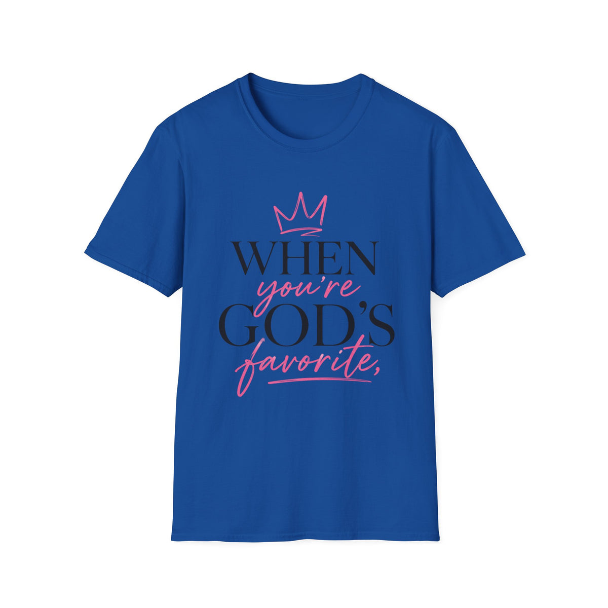 "When You're God's Favorite" T-Shirt