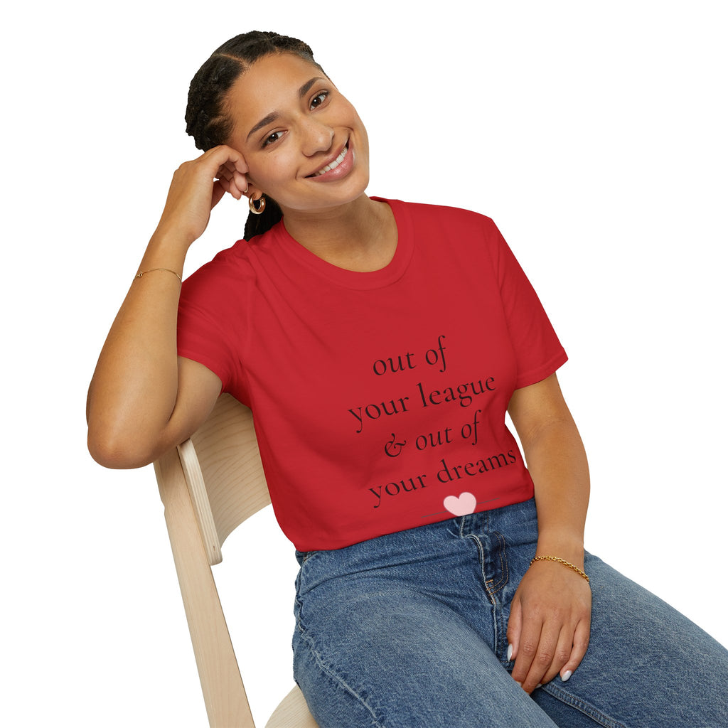 "Out of Your League & Out of Your Dreams" Minimal Script Tee