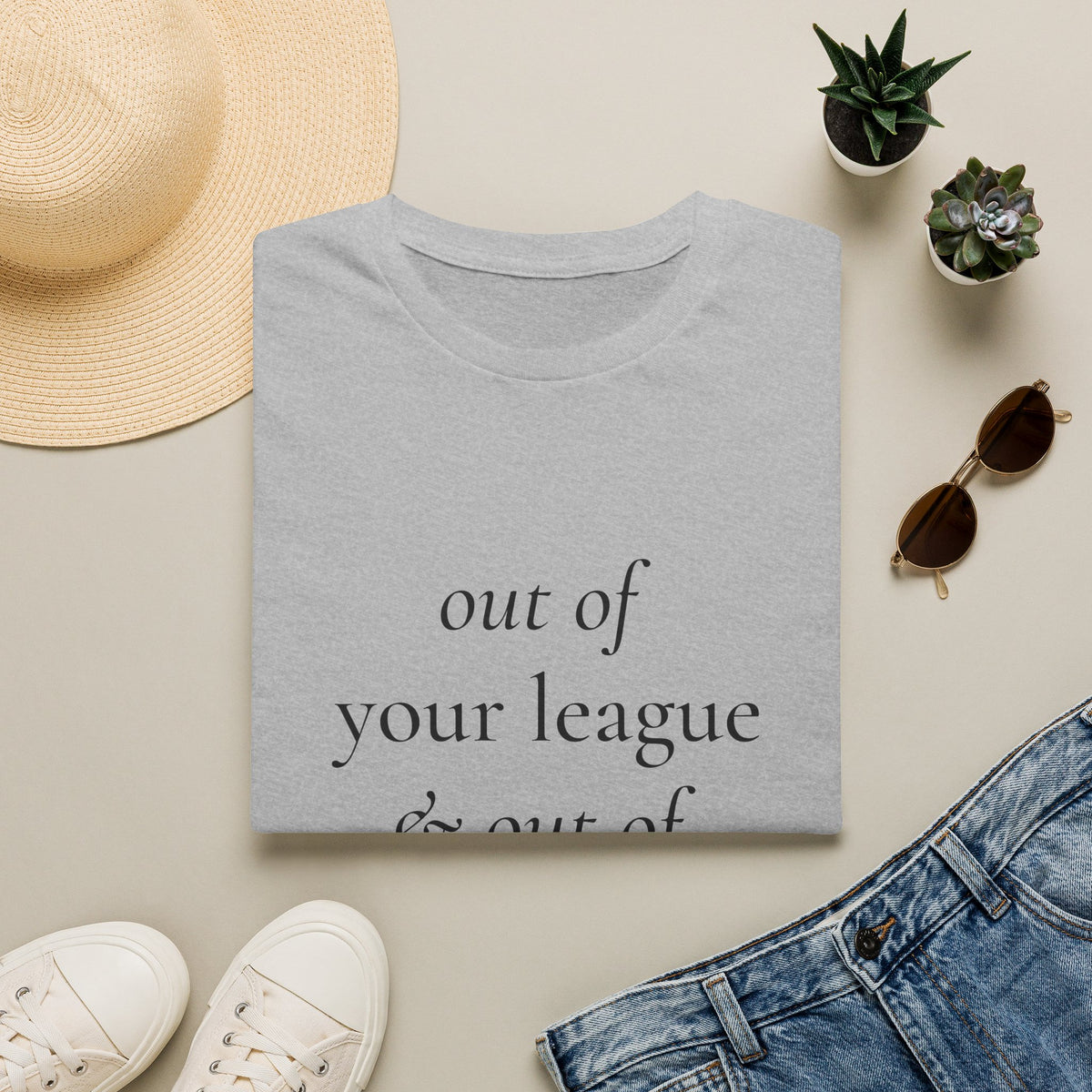 "Out of Your League & Out of Your Dreams" Minimal Script Tee