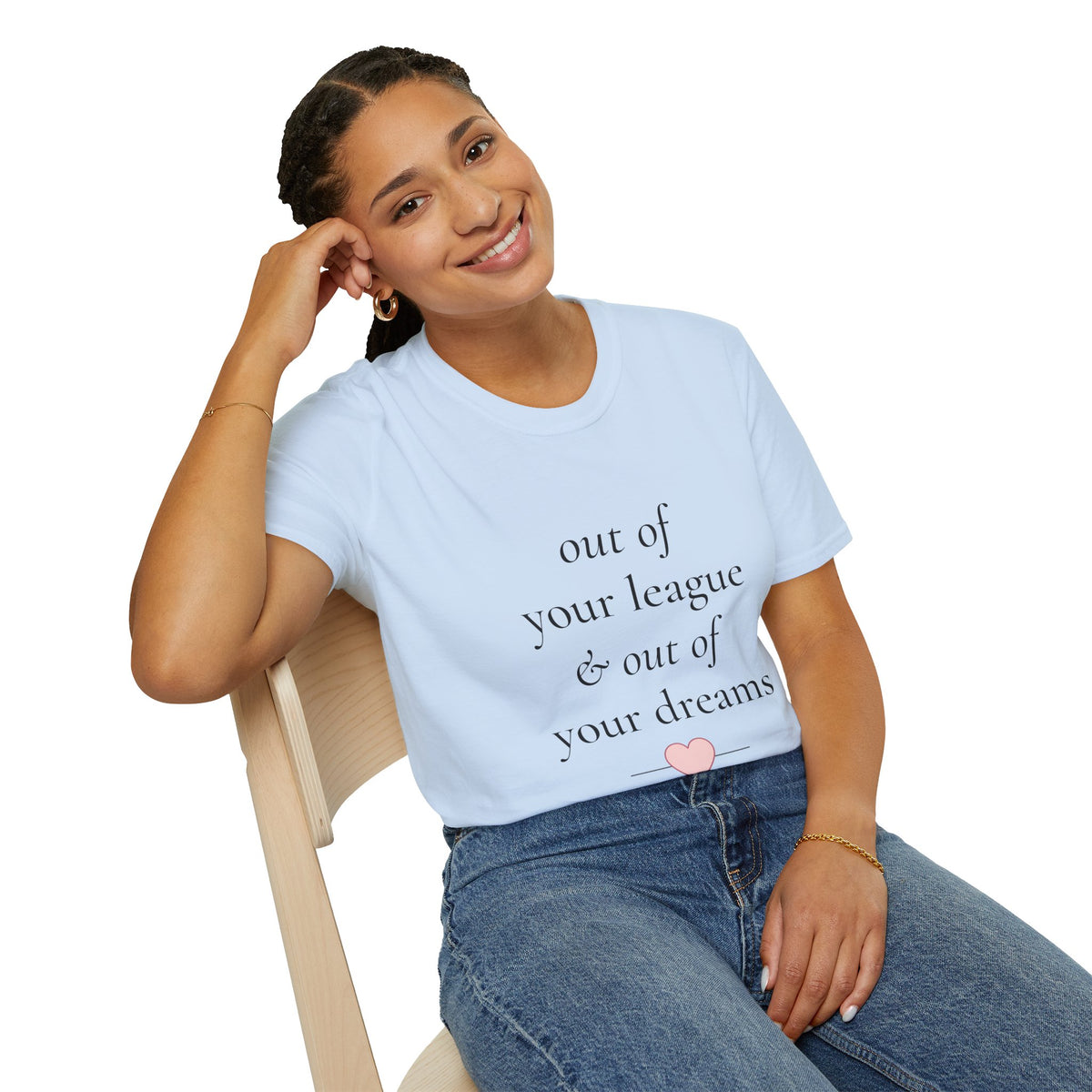 "Out of Your League & Out of Your Dreams" Minimal Script Tee