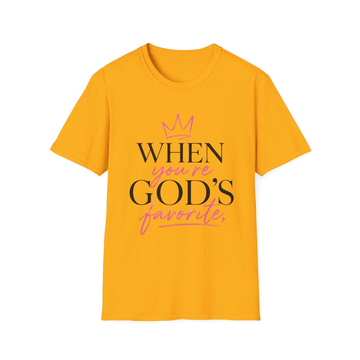 "When You're God's Favorite" T-Shirt
