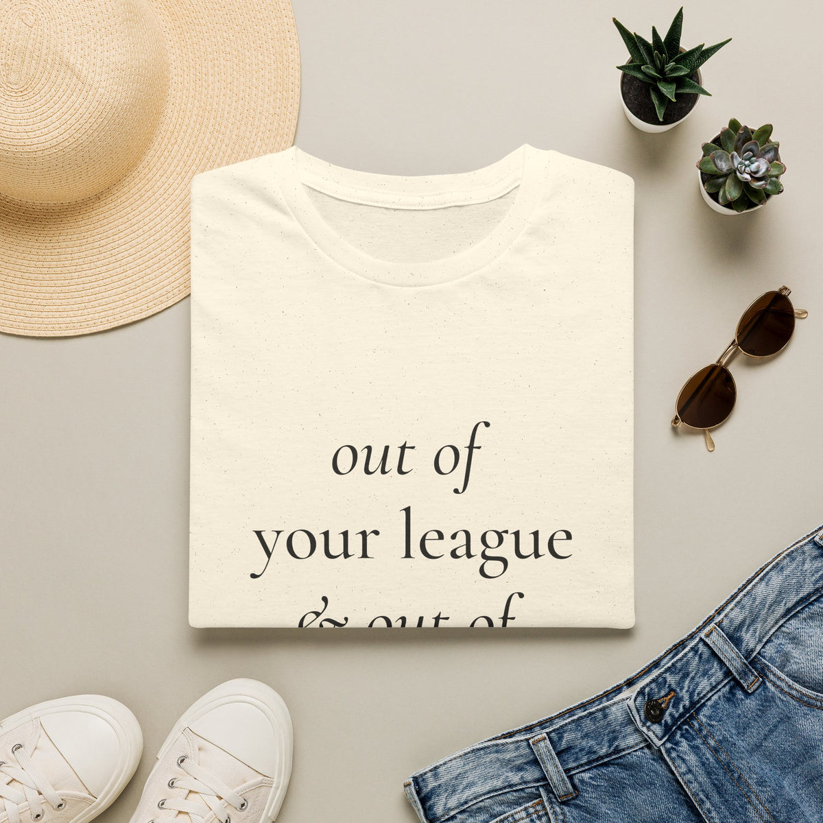 "Out of Your League & Out of Your Dreams" Minimal Script Tee
