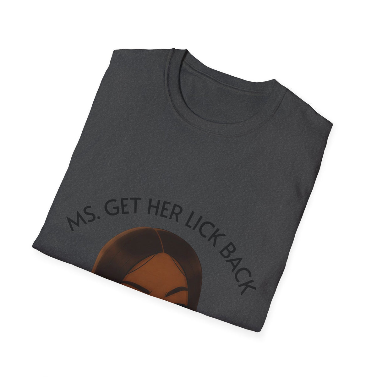 Ms. Get Her Lick Back T-Shirt — Funny Sassy Graphic Tee for Women